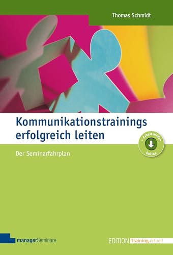 Kommunikationstrainings erfolgreich leiten: Der Seminarfahrplan (Edition Training aktuell) von managerSeminare Verl.GmbH